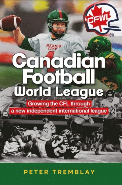 Peter Tremblay - Canadian Football World League, E-bok