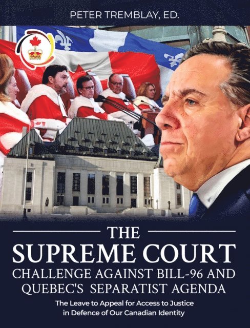 Peter Tremblay - Supreme Court Challenge Against Bill-96 and Quebec's Separatist Agenda, E-bok