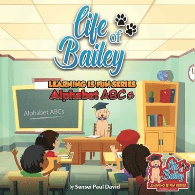 Sensei Paul David - Life of Bailey School Learning Is Fun Series Alphabet ABC'S, Häftad