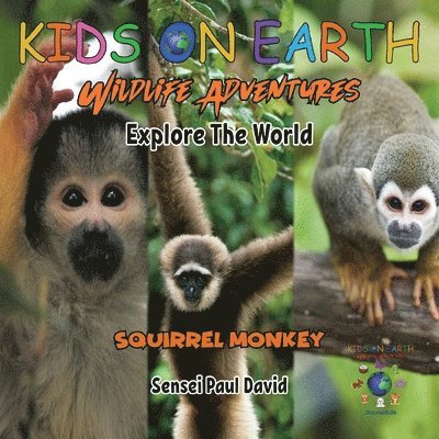 Sensei Paul David - KIDS ON EARTH Wildlife Adventures - Explore The World Squirrel Monkey - Costa Rica, Häftad