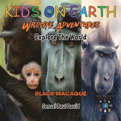 Sensei Paul David - KIDS ON EARTH Wildlife Adventures - Explore The World Black Macaque - Indonesia, Häftad. Tillgänglighet: Lägg i varukorg