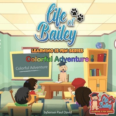 Sensei Paul David - Life of Bailey Learning Is Fun Series, Häftad