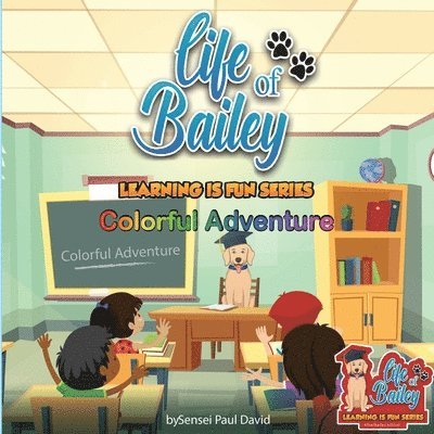 Sensei Paul David - Life of Bailey Learning Is Fun Series, Häftad