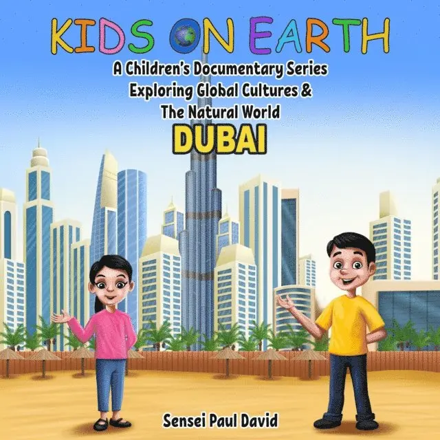 Kids on Earth A Children's Documentary Series Exploring Global Cultures & The Natural World - DUBAI