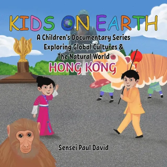 Kids On Earth A Children's Documentary Series Exploring Global Culture & The Natural World - Hong Kong