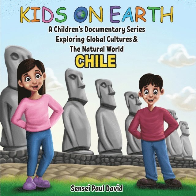 Sensei Paul David - Kids On Earth A Children's Documentary Series Exploring Human Culture & The Natural World   -   Chile, E-bok