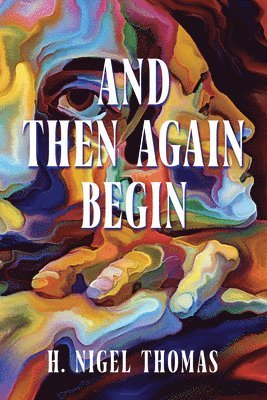 H. Nigel Thomas - And Then Again Begin, Häftad