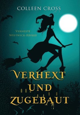 Colleen Cross - Verhext und zugebaut, Inbunden. Tillgänglighet: Lägg i varukorg
