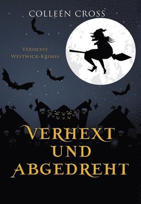 Colleen Cross - Verhext und abgedreht, Inbunden. Tillgänglighet: Lägg i varukorg