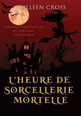 Colleen Cross - L'heure de sorcellerie mortelle, Inbunden