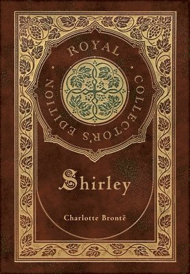 Charlotte Brontë - Shirley (Royal Collector's Edition) (Case Laminate Hardcover with Jacket), Inbunden