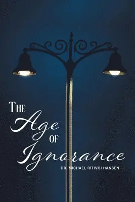 Michael Ritivoi Hansen - Age of Ignorance, Häftad. Tillgänglighet: Lägg i varukorg