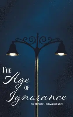 Michael Ritivoi Hansen - Age of Ignorance, Inbunden. Tillgänglighet: Lägg i varukorg