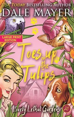 Dale Mayer - Toes up in the Tulips, Inbunden