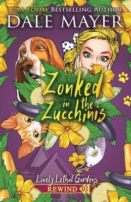 Dale Mayer - Zonked in the Zucchinis, Häftad