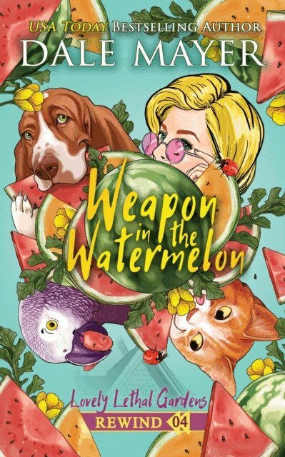 Dale Mayer - Weapon in the Watermelon, E-bok