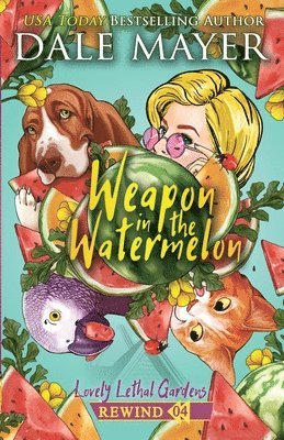 Dale Mayer - Weapon in the Watermelon, Häftad