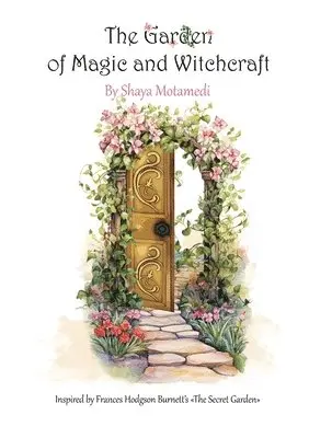 Shaya Motamedi - Garden of Magic and Witchcraft, Häftad. Tillgänglighet: Lägg i varukorg