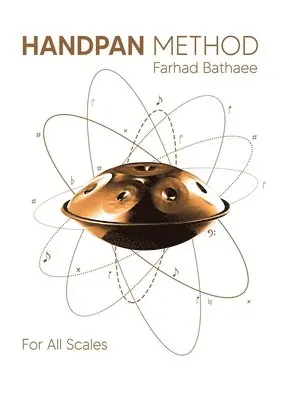 Farhad Bathaee - Hand-Pan Complete Manual for all Scales, Häftad. Tillgänglighet: Lägg i varukorg
