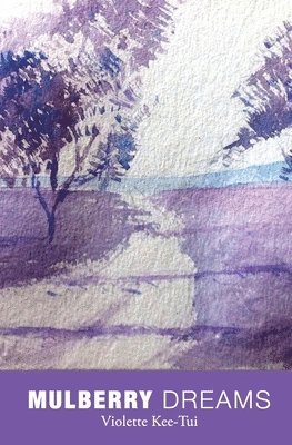 Violette Sohaili Kee-Tui - Mulberry Dreams, Häftad