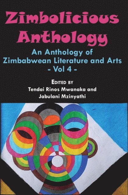 Jabulani Mzinyathi, Rinos Mwanaka - Zimbolicious Anthology: Volume 4, E-bok