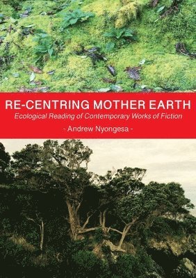 Andrew Nyongesa - Re-centring Mother Earth, Häftad. Tillgänglighet: Lägg i varukorg