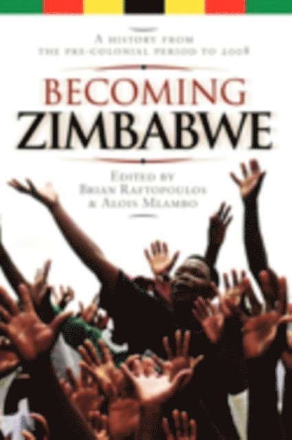 Alois Mlambo, Brian Raftopoulos - Becoming Zimbabwe, E-bok