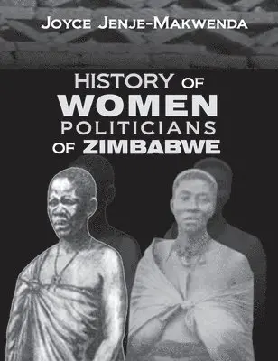 Joyce Jenje-Makwenda - History of Women Politicians of Zimbabwe, Häftad. Tillgänglighet: Lägg i varukorg