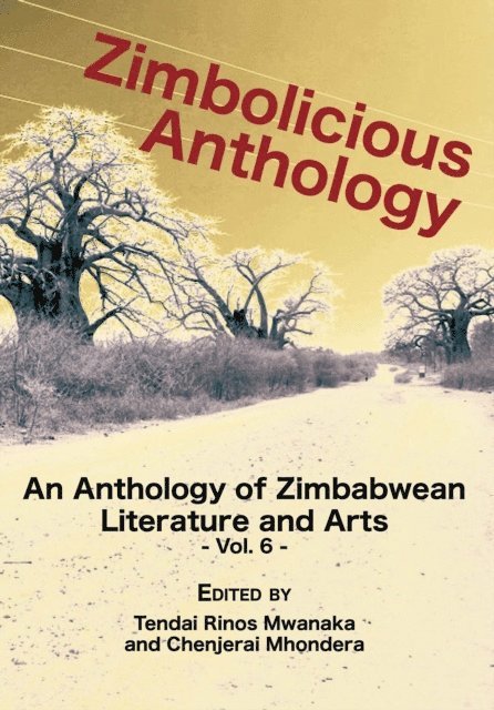 Chenjerai Mhondera, Tendai Rinos Mwanaka - Mwanaka: Zimbolicious Anthology Vol 6, E-bok