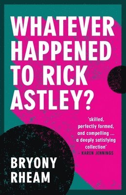 Bryony Rheam - Whatever Happened to Rick Astley?, Häftad