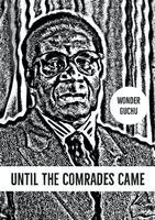 Wonder Guchu - Until the Comrades Came, Häftad. Tillgänglighet: Lägg i varukorg