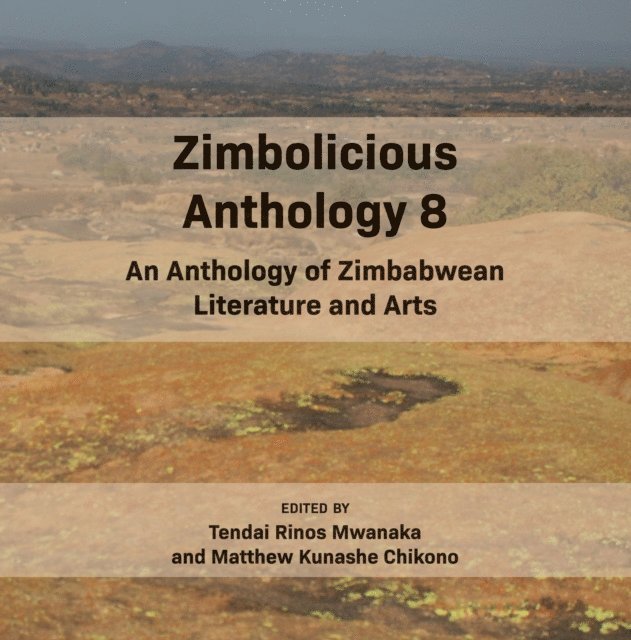 Matthew Chikono, Tendai Mwanaka - Zimbolicious Anthology Volume 8, E-bok