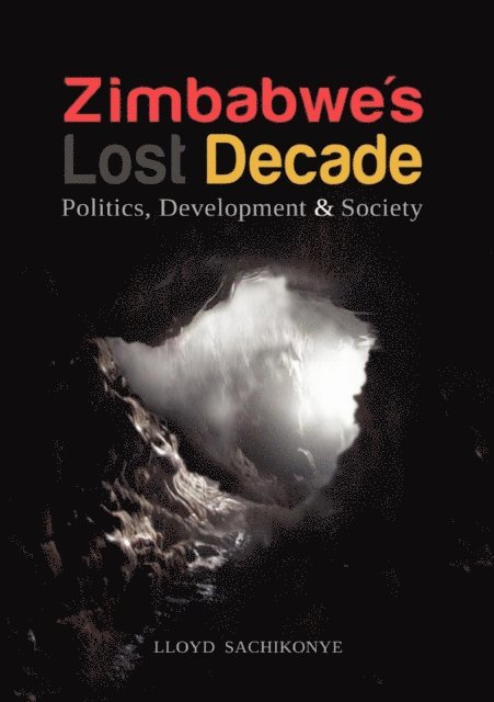 Lloyd Sachikonye - Sachikonye: Zimbabwe's Lost Decade, E-bok
