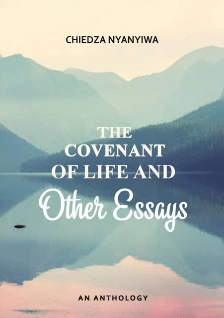 Chiedza Nyanyiwa - Covenant of Life and Other Essays, E-bok