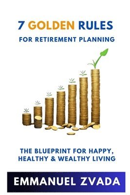 Emmanuel Zvada - 7 Golden Rules For Retirement Planning, Häftad