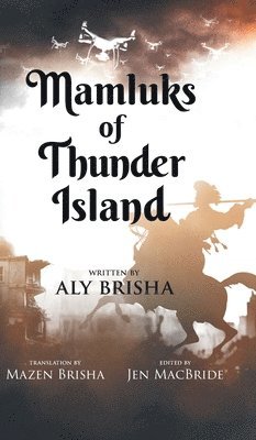 Aly Brisha, Jen MacBride, Mazen Brisha - Mamluks of Thunder Island, Inbunden