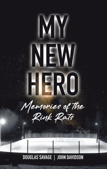 John Davidson, Douglas Savage - My New Hero: Memories of the Rink Rats, E-bok. Tillgänglighet: Lägg i varukorg