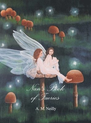 A M Neilly - Nan's Book of Faeries, Inbunden. Tillgänglighet: Lägg i varukorg