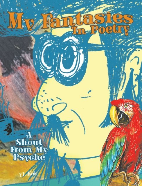 YL Kok - My Fantasies in Poetry: A Shout from My Psyche, E-bok. Tillgänglighet: Lägg i varukorg