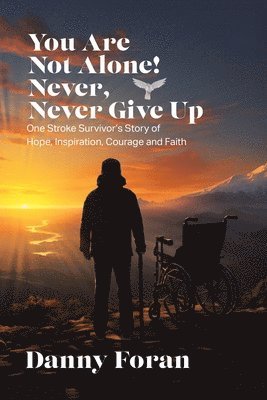 You Are Not Alone! Never, Never Give Up