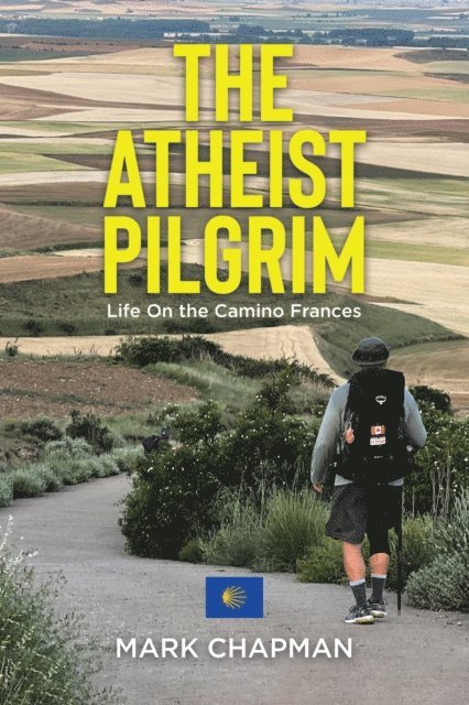 Mark Chapman - Atheist Pilgrim: Life On the Camino Frances, E-bok