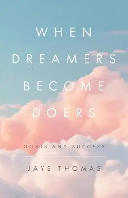 Jaye Thomas - When Dreamers Become Doers, Häftad. Tillgänglighet: Lägg i varukorg