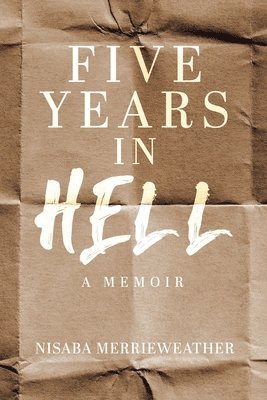 Nisaba Merrieweather - Five Years in Hell, Häftad. Tillgänglighet: Lägg i varukorg