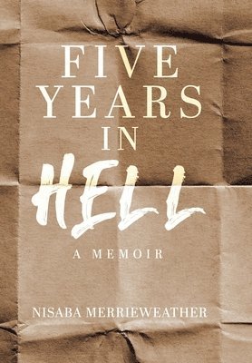 Nisaba Merrieweather - Five Years in Hell, Inbunden. Tillgänglighet: Lägg i varukorg