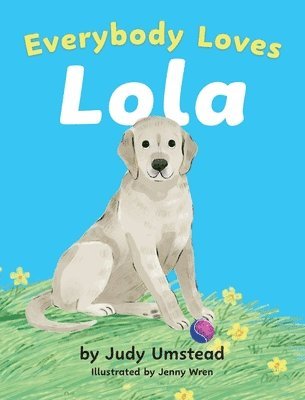 Judy Umstead - Everybody Loves Lola, Inbunden