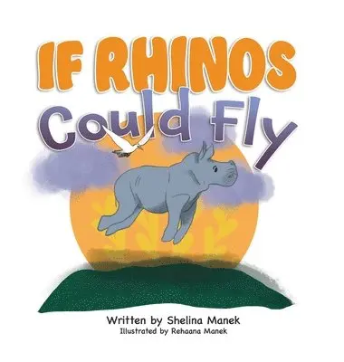 Shelina Manek - If Rhinos Could Fly, Inbunden. Tillgänglighet: Lägg i varukorg