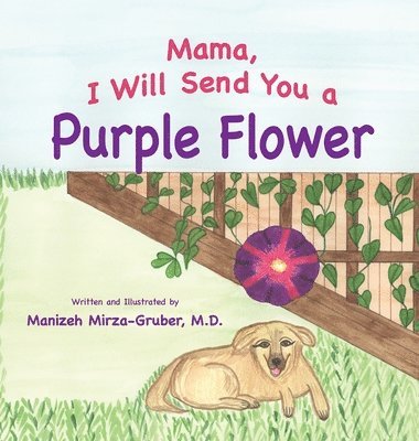 Manizeh Mirza-Gruber - Mama, I Will Send You a Purple Flower, Inbunden