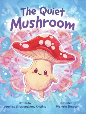 Veronica Sites, Amy Kristine - Quiet Mushroom, Inbunden
