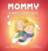 Karen Landon Moore - Mommy Always Comes Back, Inbunden