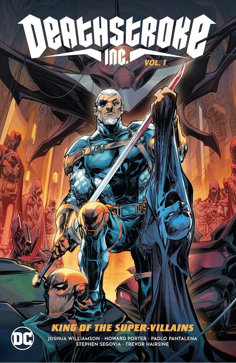 Joshua Williamson, Howard Porter - Deathstroke Inc. Vol. 1: King of the Super-Villains, Inbunden